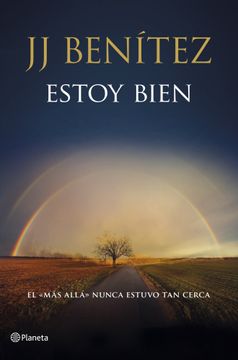 portada Estoy Bien: El más Allá Nunca Estuvo tan Cerca (Biblioteca j. J. Benítez) (in Spanish)