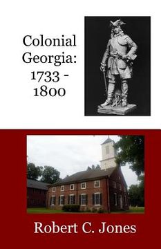 portada Colonial Georgia: 1733 - 1800 (en Inglés)