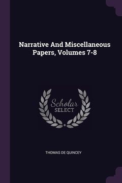 portada Narrative And Miscellaneous Papers, Volumes 7-8 (en Inglés)