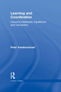portada Learning and Coordination: Inductive Deliberation, Equilibrium and Convention