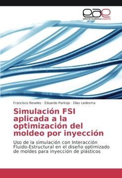 portada Simulación FSI aplicada a la optimización del moldeo por inyección: Uso de la simulación con Interacción Fluido-Estructural en el diseño optimizado de moldes para inyección de plásticos