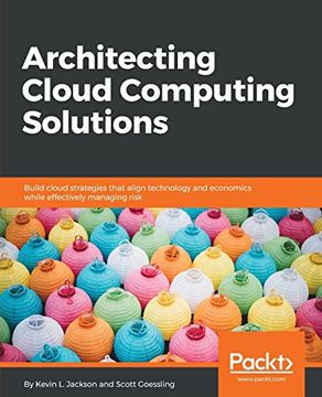 portada Architecting Cloud Computing Solutions: Build Cloud Strategies That Align Technology and Economics While Effectively Managing Risk (en Inglés)