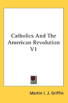 portada catholics and the american revolution v1 (en Inglés)