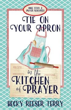 portada Tie on Your Apron in the Kitchen of Prayer (in English)
