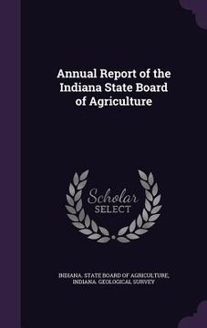 portada Annual Report of the Indiana State Board of Agriculture (en Inglés)