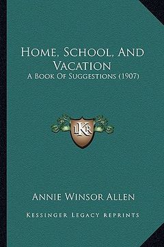 portada home, school, and vacation: a book of suggestions (1907) (en Inglés)