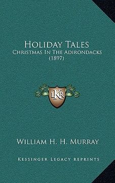 portada holiday tales: christmas in the adirondacks (1897) (en Inglés)