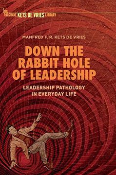 portada Down the Rabbit Hole of Leadership: Leadership Pathology in Everyday Life (Palgrave Kets de Vries Library) (en Inglés)