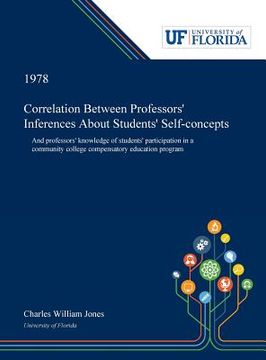 portada Correlation Between Professors' Inferences About Students' Self-concepts: And Professors' Knowledge of Students' Participation in a Community College (en Inglés)