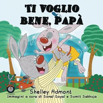portada Italian children's books: Ti voglio bene, papa (italian kids books): I Love My Dad (Italian Edition) (Italian Bedtime Collection)