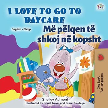 portada I Love to go to Daycare (English Albanian Bilingual Book for Kids) (English Albanian Bilingual Collection) (en Albanés)