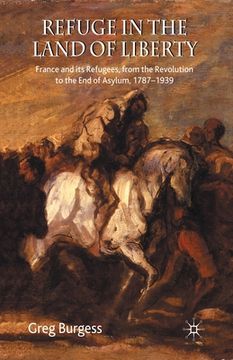 portada Refuge in the Land of Liberty: France and Its Refugees, from the Revolution to the End of Asylum, 1787-1939 (en Inglés)