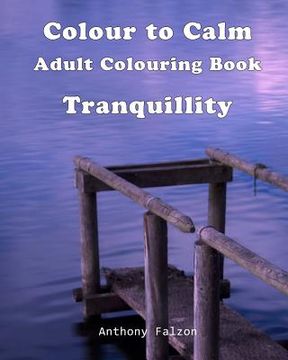 portada Colour to Calm Tranquillity: Therapeutic Adult Colouring Book (in English)