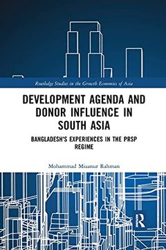 portada Development Agenda and Donor Influence in South Asia: Bangladesh's Experiences in the Prsp Regime (Routledge Studies in the Growth Economies of Asia) (en Inglés)
