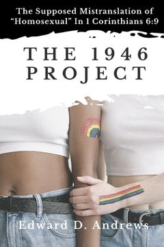 portada The 1946 Project: The Supposed Mistranslation of Homosexual In 1 Corinthians 6:9 (en Inglés)