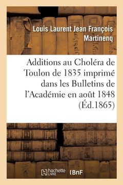 portada Additions Au Choléra de Toulon de 1835 Qui a Été Imprimé En Entier: Dans Les Bulletins de l'Académie En Aout 1848 (in French)