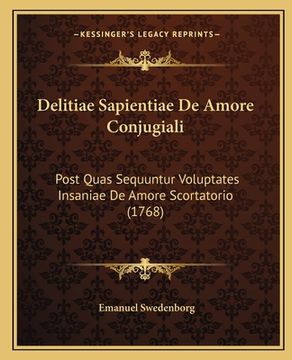 portada Delitiae Sapientiae De Amore Conjugiali: Post Quas Sequuntur Voluptates Insaniae De Amore Scortatorio (1768) (en Latin)