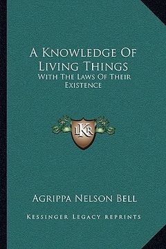 portada a knowledge of living things: with the laws of their existence (en Inglés)