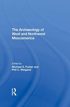 portada The Archaeology of West and Northwest Mesoamerica (Westview Special Studies) (en Inglés)