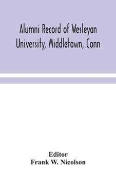 portada Alumni record of Wesleyan University, Middletown, Conn (en Inglés)