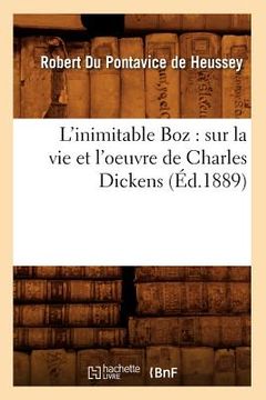 portada L'Inimitable Boz: Sur La Vie Et l'Oeuvre de Charles Dickens (Éd.1889) (en Francés)