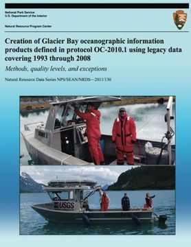 portada Creation of Glacier Bay Oceanographic Information Products Defined in Protocol Oc-2010.1 Using Legacy Data Covering 1993 Through 2008: Methods, Qualit ... Resource Data Series NPS/SEAN/NRDS?2011/130)
