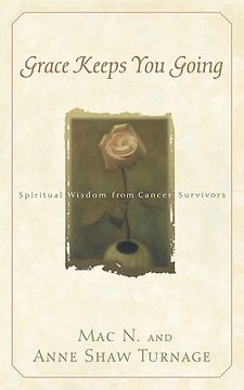 portada grace keeps you going: spiritual wisdom from cancer survivors (en Inglés)
