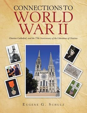 portada Connections to World War Ii: Chartres Cathedral, and the 75Th Anniversary of the Liberation of Chartres (in English)