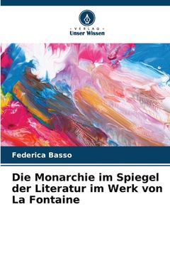 portada Die Monarchie im Spiegel der Literatur im Werk von La Fontaine (en Alemán)