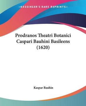 portada Prodranos Theatri Botanici Caspari Bauhini Basileens (1620) (en Latin)