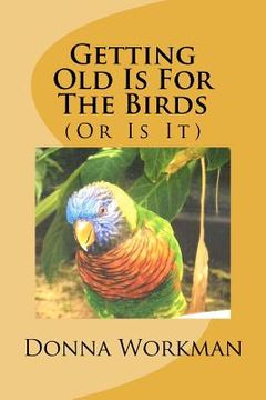 portada getting old is for the birds (en Inglés)