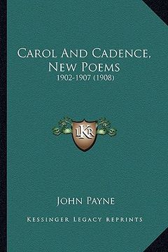 portada carol and cadence, new poems: 1902-1907 (1908) (en Inglés)