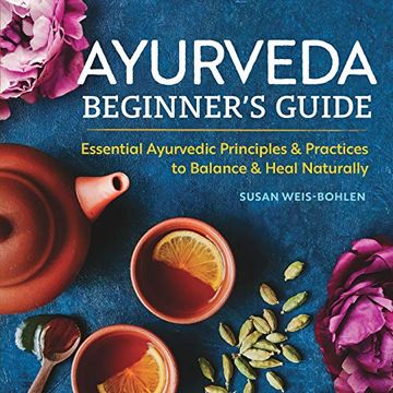 portada Ayurveda Beginner's Guide: Essential Ayurvedic Principles and Practices to Balance and Heal Naturally (en Inglés)