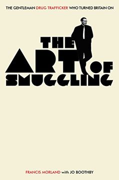 portada The art of Smuggling: The Gentleman Drug Trafficker who Turned Britain on (en Inglés)