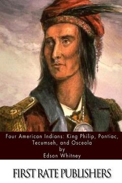 portada Four American Indians: King Philip, Pontiac, Tecumseh, and Osceola (in English)