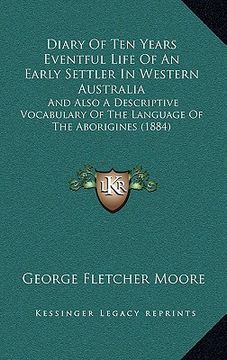 portada diary of ten years eventful life of an early settler in western australia: and also a descriptive vocabulary of the language of the aborigines (1884) (in English)
