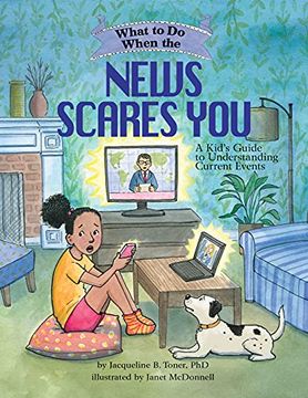 portada What to do When the News Scares You: A Kid'S Guide to Understanding Current Events (What-To-Do Guides for Kids) (en Inglés)