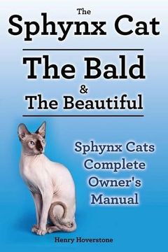 portada Sphynx Cats. Sphynx Cat Owners Manual. Sphynx Cats care, personality, grooming, health and feeding all included. The Bald & The Beautiful.