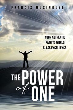 portada The Power of One: Your Authentic Path to World Class Excellence. 