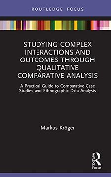 portada Studying Complex Interactions and Outcomes Through Qualitative Comparative Analysis: A Practical Guide to Comparative Case Studies and Ethnographic Data Analysis (en Inglés)