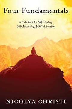 portada Four Fundamentals: A Pocketbook for Self-Healing, Self-Awakening, & Self-Liberation (en Inglés)