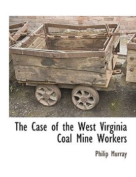 portada the case of the west virginia coal mine workers (en Inglés)