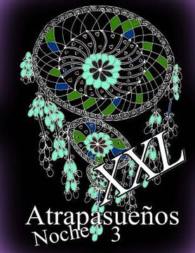 portada Atrapasueños Noche XXL 3: Libro Para Colorear Para Adultos (in Spanish)
