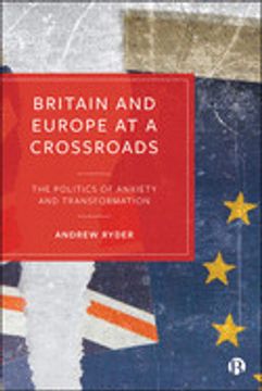 portada Britain and Europe at a Crossroads: The Politics of Anxiety and Transformation (en Inglés)