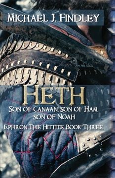 portada Heth, Son of Canaan, son of Ham, son of Noah: Ephron the Hittite Book 3: Volume 3
