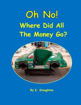 portada Oh No! Where Did All the Money Go? (in English)