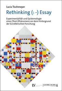 portada Rethinking (: -) Essay: Experimentalitat Und Epistemologie Eines (Text-)Phanomens VOR Dem Hintergrund Der Kunstlerischen Forschung (in German)