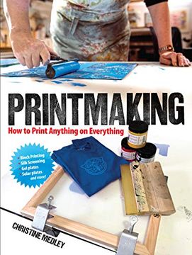 portada Printmaking: How to Print Anything on Everything (in English)