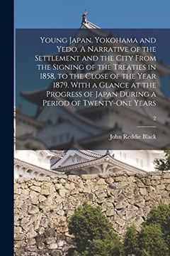 portada Young Japan. Yokohama and Yedo. A Narrative of the Settlement and the City From the Signing of the Treaties in 1858, to the Close of the Year 1879. Japan During a Period of Twenty-One Years; 2 (en Inglés)