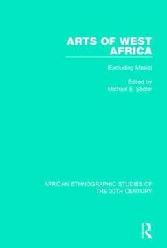 portada Arts of West Africa: (Excluding Music) (African Ethnographic Studies of the 20Th Century) (en Inglés)